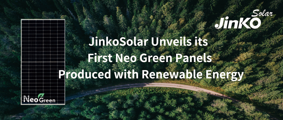 JinkoSolar unveils first Neo Green panels produced with renewable energy