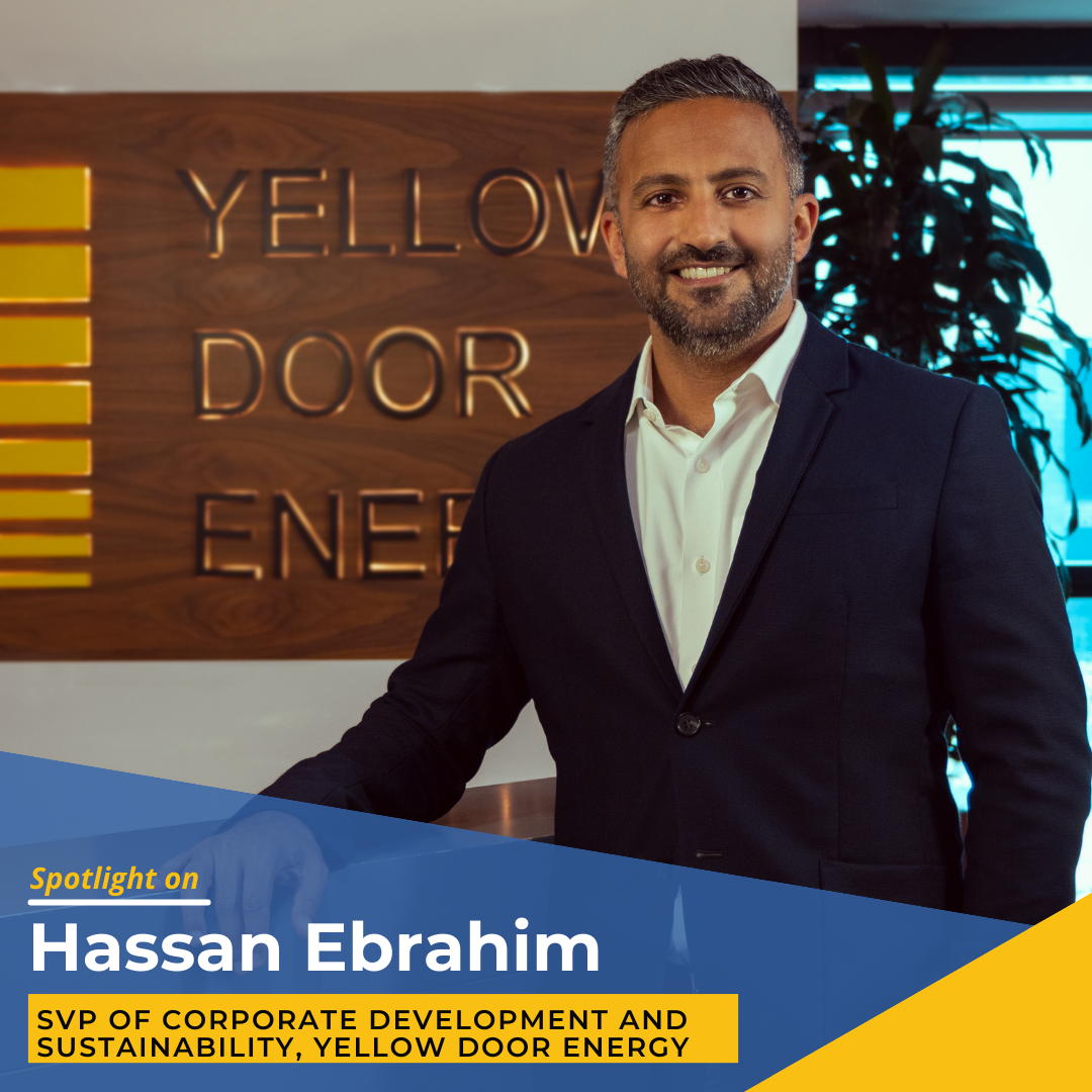 Spotlight on Hassan Ebrahim, Senior Vice President of Corporate Development and Sustainability at Yellow Door Energy